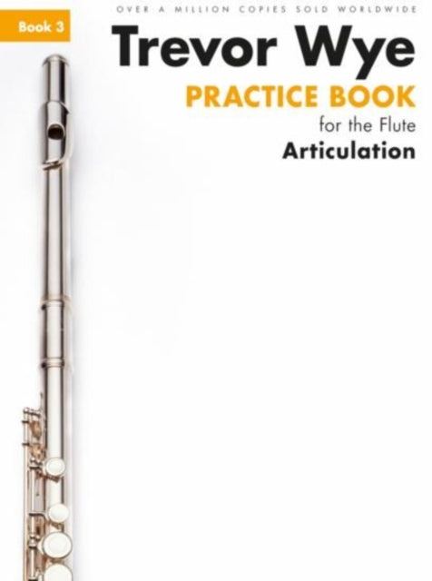 Trevor Wye Practice Book For The Flute Book 3: Book 3 - Articulation