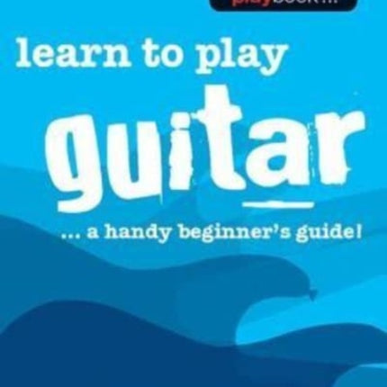 Learn To Play Guitar - A Handy Beginner's Guide!