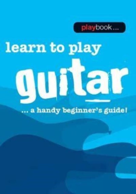 Learn To Play Guitar - A Handy Beginner's Guide!