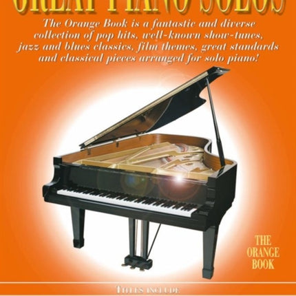 Great Piano Solos - The Orange Book: A Wonderful Variety of Well-Known Showtunes, Jazz and Blues Classics, Film Themes, Popular Songs ...