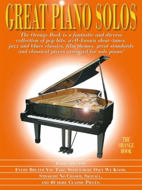 Great Piano Solos - The Orange Book: A Wonderful Variety of Well-Known Showtunes, Jazz and Blues Classics, Film Themes, Popular Songs ...