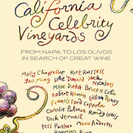 California Celebrity Vineyards: From Napa to Los Olivos in Search of Great Wine