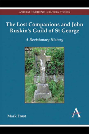 The Lost Companions and John Ruskin’s Guild of St