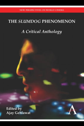 The “Slumdog” Phenomenon: A Critical Anthology