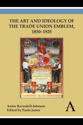 The Art and Ideology of the Trade Union Emblem,