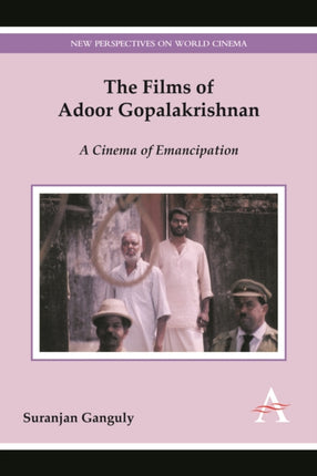 The Films of Adoor Gopalakrishnan: A Cinema of