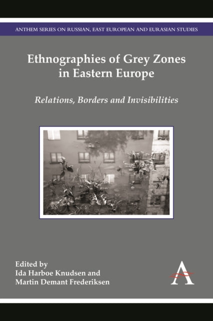 Ethnographies of Grey Zones in Eastern Europe: