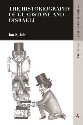 The Historiography of Gladstone and Disraeli