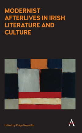 Modernist Afterlives in Irish Literature and