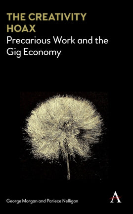 The Creativity Hoax: Precarious Work and the Gig
