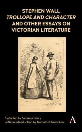 Stephen Wall, Trollope and Character and Other