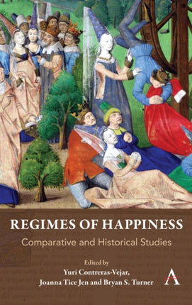 Regimes of Happiness: Comparative and Historical