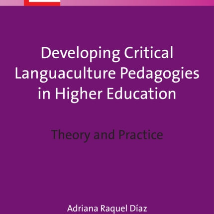 Developing Critical Languaculture Pedagogies in Higher Education: Theory and Practice