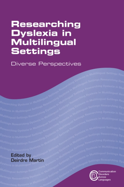 Researching Dyslexia in Multilingual Settings: Diverse Perspectives