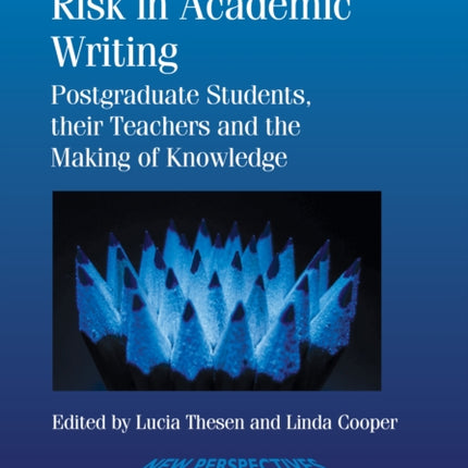 Risk in Academic Writing: Postgraduate Students, their Teachers and the Making of Knowledge