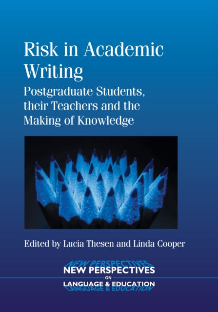 Risk in Academic Writing: Postgraduate Students, their Teachers and the Making of Knowledge