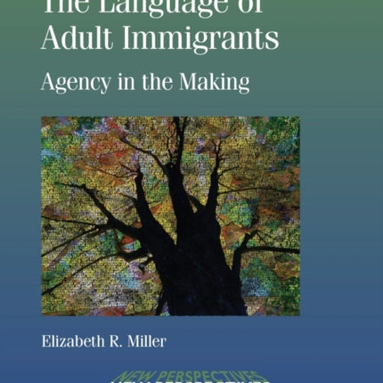 The Language of Adult Immigrants: Agency in the