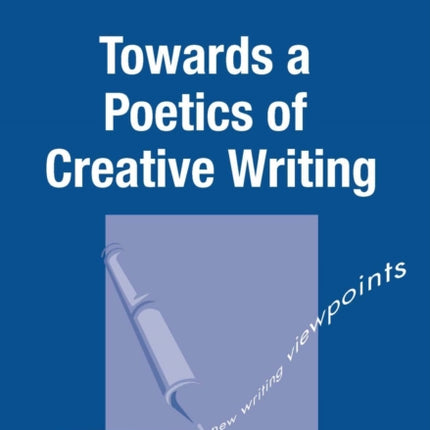 Towards a Poetics of Creative Writing