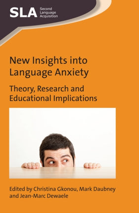 New Insights into Language Anxiety: Theory,