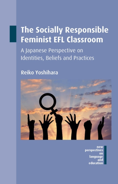 The Socially Responsible Feminist EFL Classroom: