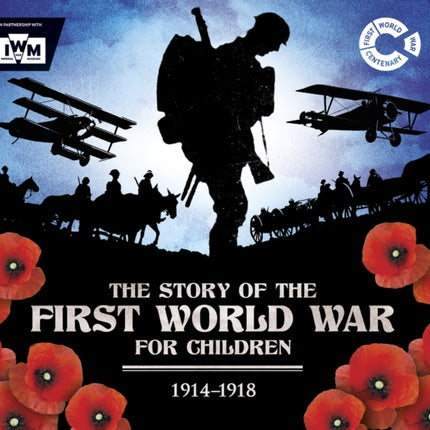 The Story of the First World War for Children (1914-1918): In association with the Imperial War Museum