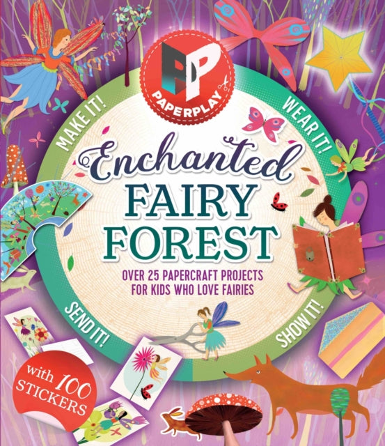 Paperplay  Enchanted Fairy Forest Over 25 Paper Craft Projects for Kids Who Love Fairies