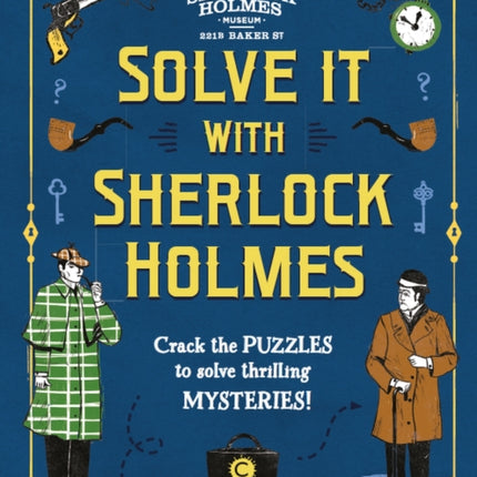 Solve It With Sherlock Holmes: Crack the puzzles to solve thrilling mysteries