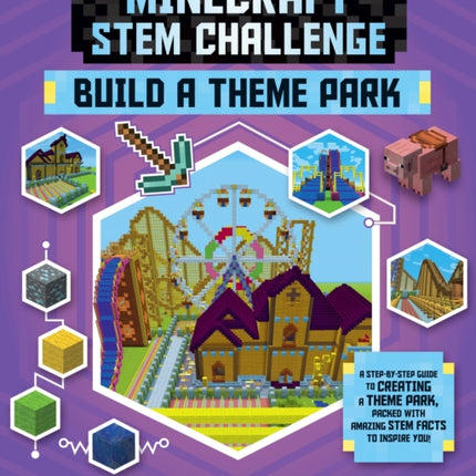 Minecraft STEM Challenge - Build a Theme Park: A step-by-step guide packed with STEM facts