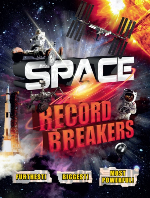Space Record Breakers Furthest Biggest Most Powerful
