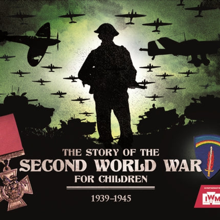 The Story of the Second World War For Children: 1939-1945