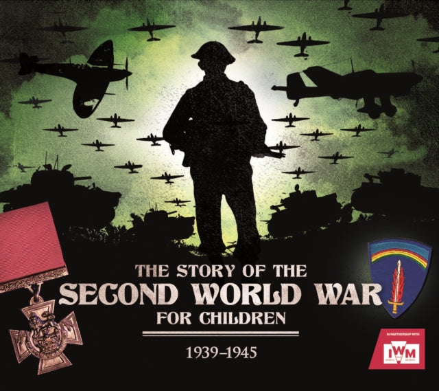 The Story of the Second World War For Children: 1939-1945