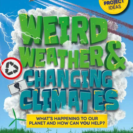 Weird Weather and Changing Climates: What's happening to our planet and how can you help?