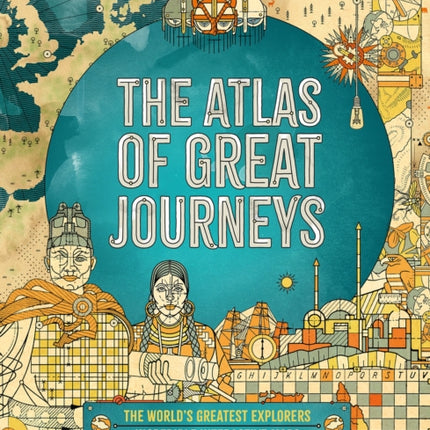 The Atlas of Great Journeys: The Story of Discovery in Amazing Maps