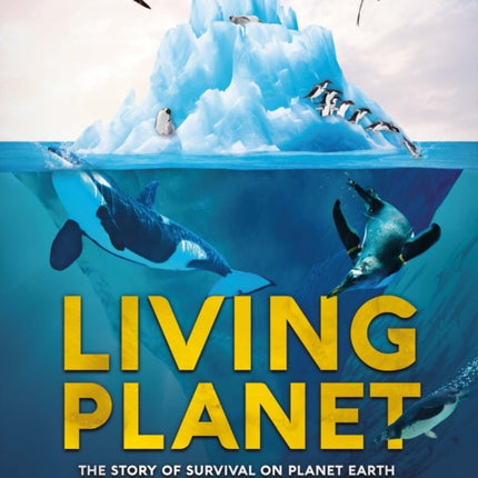 Living Planet: The Story of Survival on Planet Earth from Natural Disasters to Climate Change