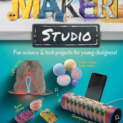 Maker Studio: Fun science and tech projects for young designers