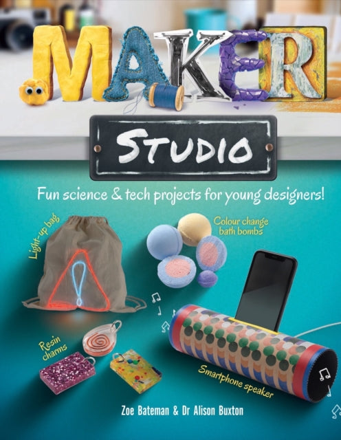 Maker Studio: Fun science and tech projects for young designers