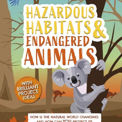 Hazardous Habitats and Endangered Animals: How is the natural world changing, and how can you protect it?