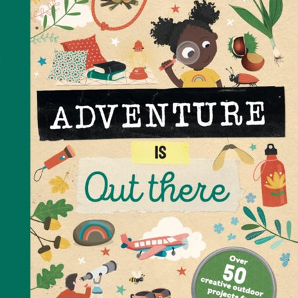 Adventure is Out There: Creative activities for outdoor explorers