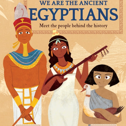 We Are the Ancient Egyptians: Meet the People Behind the History