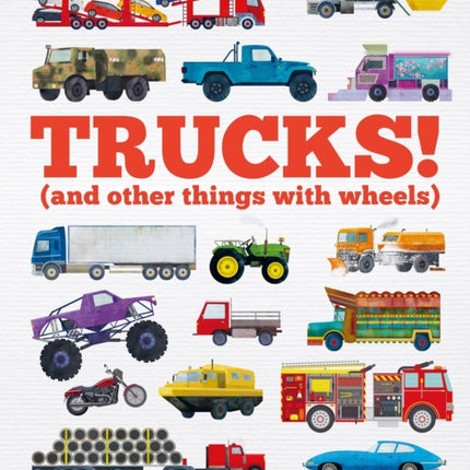 Trucks!: (and Other Things with Wheels)