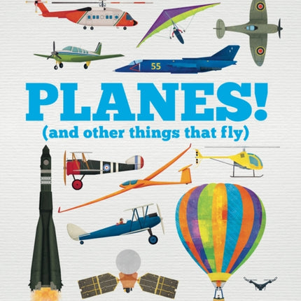 Planes!: (And Other Things That Fly)