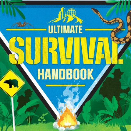 The Ultimate Survival Handbook: Survive in the wild, in the city and online!