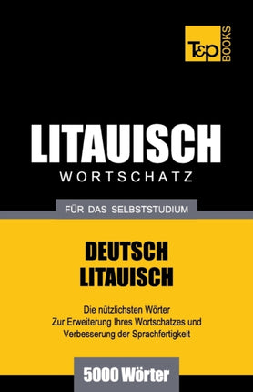 Litauischer Wortschatz für das Selbststudium - 5000 Wörter