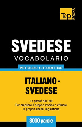 Vocabolario Italiano-Svedese per studio autodidattico - 3000 parole