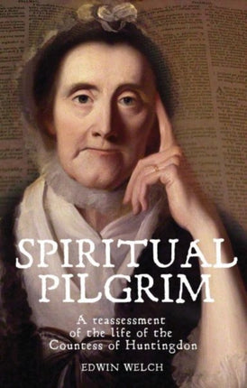 Spiritual Pilgrim: A Reassessment of the Life of the Countess of Huntingdon