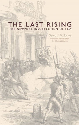 The Last Rising: The Newport Chartist Insurrection of 1839