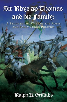 Sir Rhys ap Thomas and His Family: A Study in the