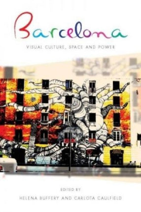 Barcelona: Visual Culture, Space and Power