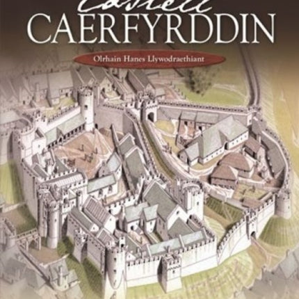 Castell Caerfyrddin: Olrhain Hanes Llywodraethiant