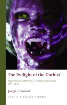 The Twilight of the Gothic?: Vampire Fiction and
